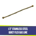 1/2-Inch Quiet Flex Gas Lines
