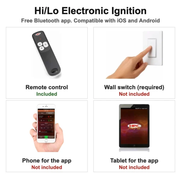 HPC Hi/Lo electronic ignition: remote control included; wall switch required but not included; free Bluetooth app for iOS and Android, phone or tablet not included