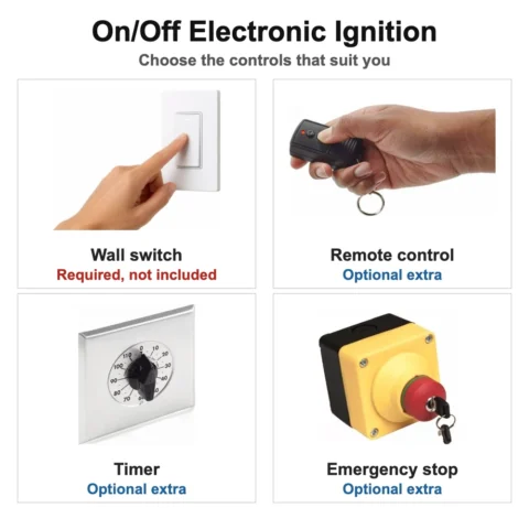 HPC On/Off electronic ignition: choose your controls. Wall switch required but not included; remote control, timer and emergency stop are optional extras